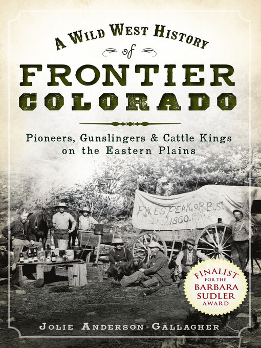 Title details for A Wild West History of Frontier Colorado by Jolie Anderson Gallagher - Available